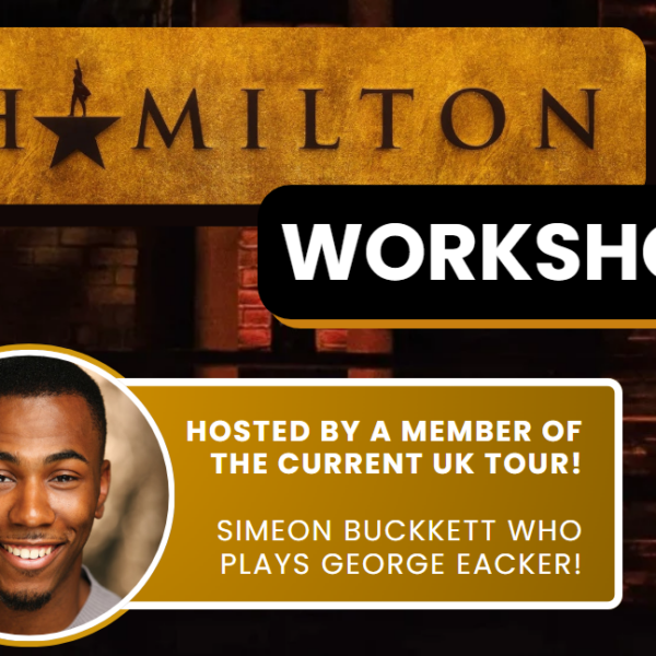 Hamilton Workshop - By a UK Tour Cast Member!